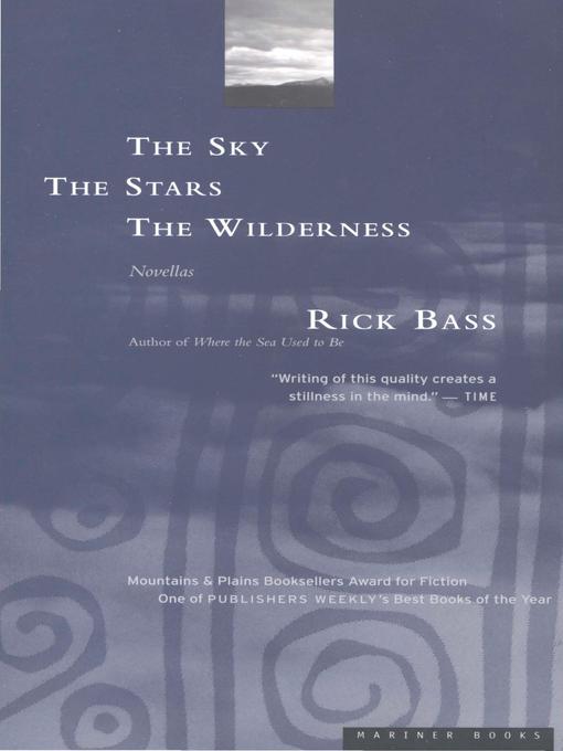 Title details for The Sky, the Stars, the Wilderness by Rick Bass - Available